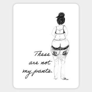 These are not my pants. Sticker